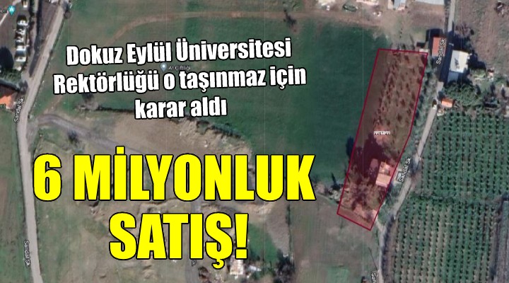 Dokuz Eylül Üniversitesi Rektörlüğü nden 6 milyonluk satış kararı!