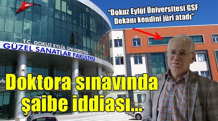 Dokuz Eylül Üniversitesi doktora sınavında şaibe iddiası...