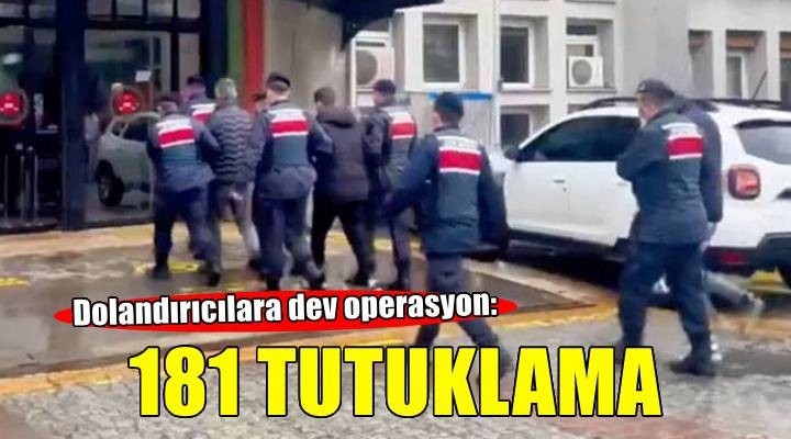 Dolandırıcılara İzmir dahil 47 ilde operasyon: 181 kişi tutuklandı