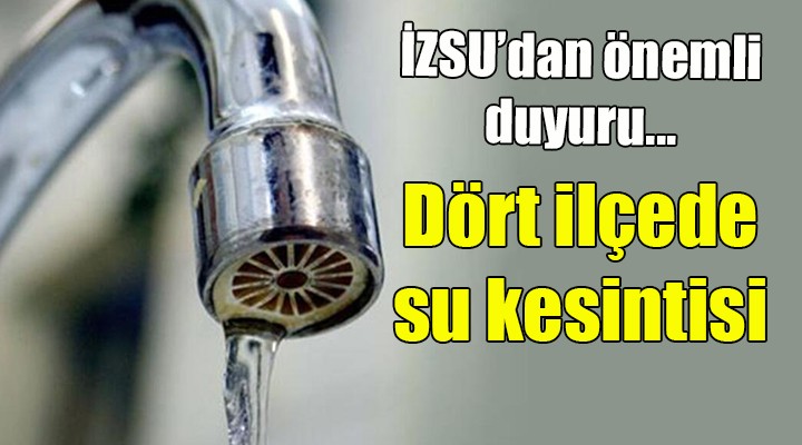 Dört ilçede su kesintisi