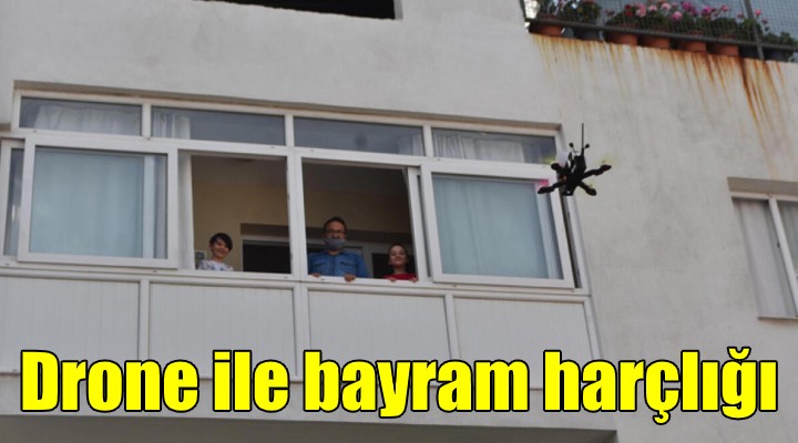 Drone ile bayram harçlığı!