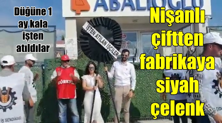 Düğüne 1 ay kala işten atıldılar, fabrika önüne siyah çelenk bıraktılar