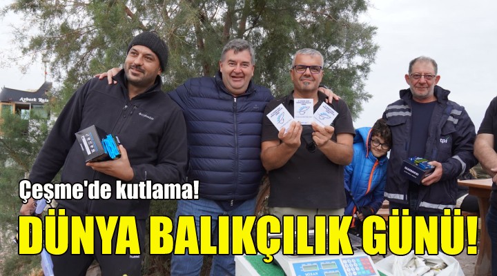 Dünya Balıkçılık Günü Çeşme’de kutlandı!