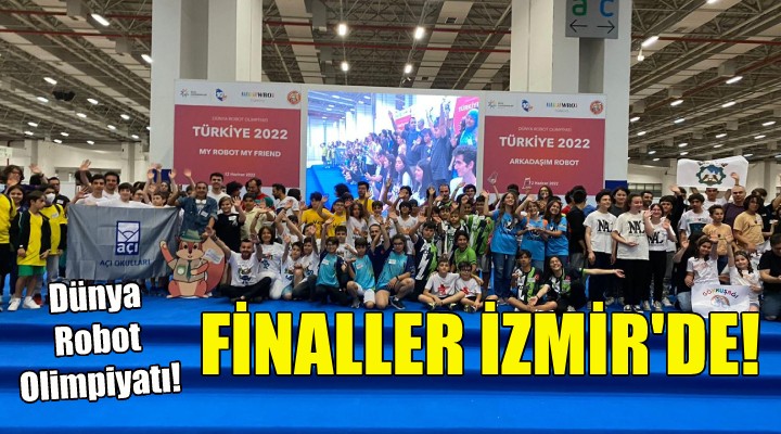 Dünya Robot Olimpiyatı finalleri 2024 te İzmir de!