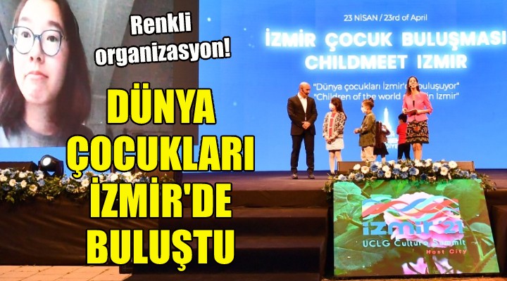Dünya çocukları İzmir’de buluştu!