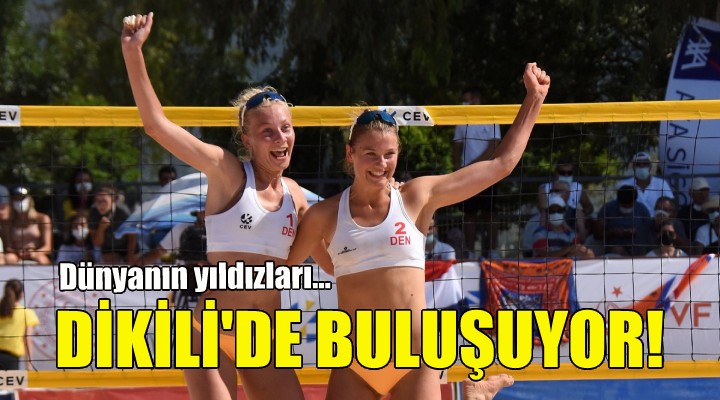 Dünyanın yıldızları Dikili’de buluşuyor!