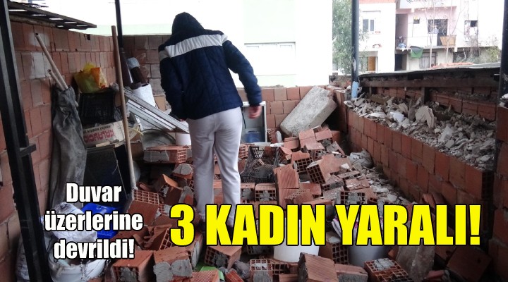 Duvar kadınların üzerine devrildi: 3 yaralı!