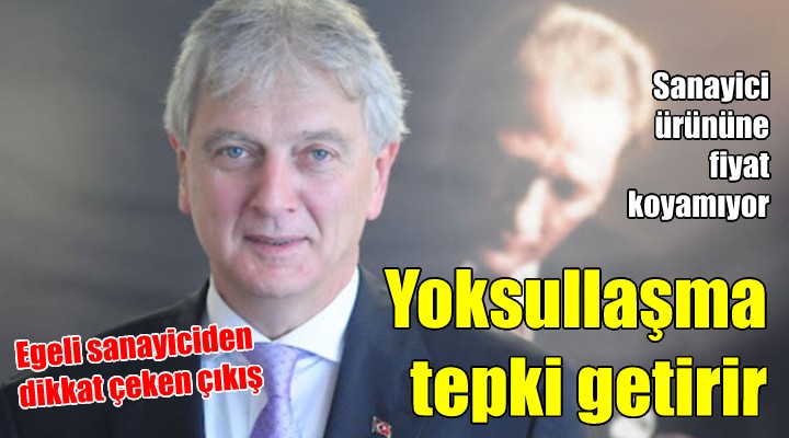 EBSO Başkanı Yorgancılar dan dikkat çeken uyarılar... YOKSULLAŞMA TOPLUMSAL TEPKİLERİ BERABERİNDE GETİRİR!