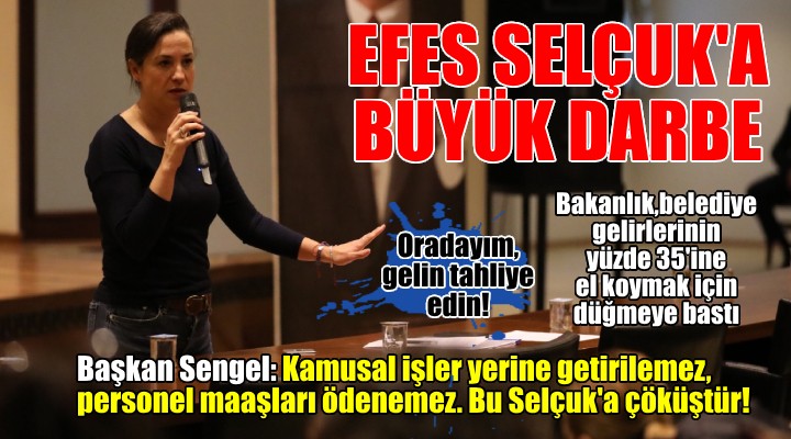 EFES SELÇUK A BÜYÜK DARBE... Bakanlık harekete geçti, Başkan Sengel isyan etti: Gelin bizi tahliye edin o zaman!