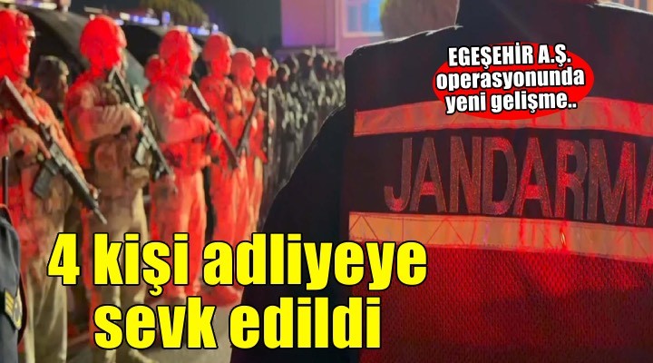 EGEŞEHİR A.Ş operasyonunda yeni gelişme: 4 şüpheli adliyede!