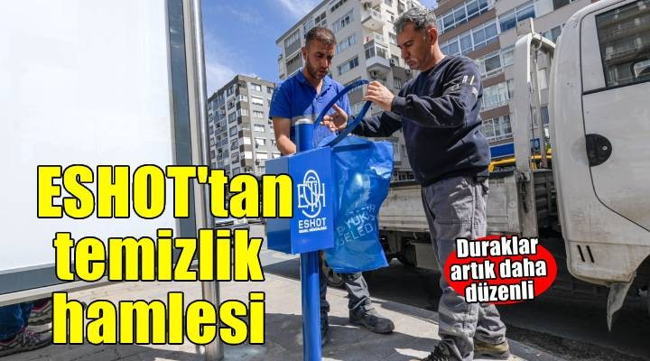 ESHOT’tan duraklarda temizlik hareketi