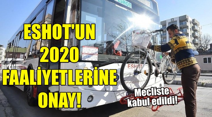 ESHOT’un 2020 faaliyetlerine onay!