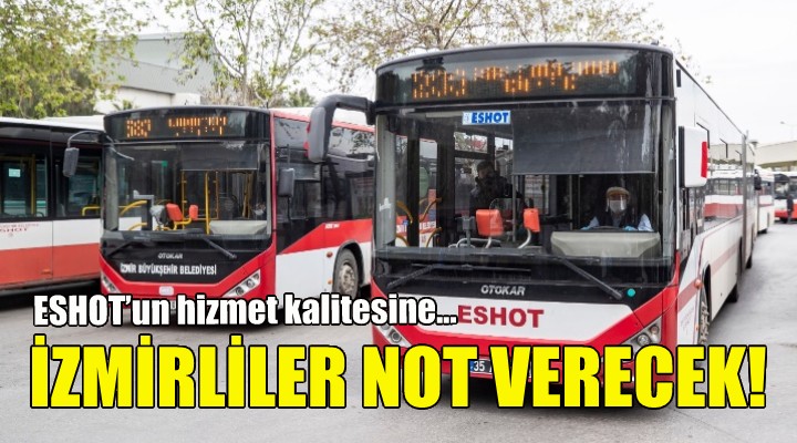 ESHOT’un hizmet kalitesine İzmirliler not verecek!