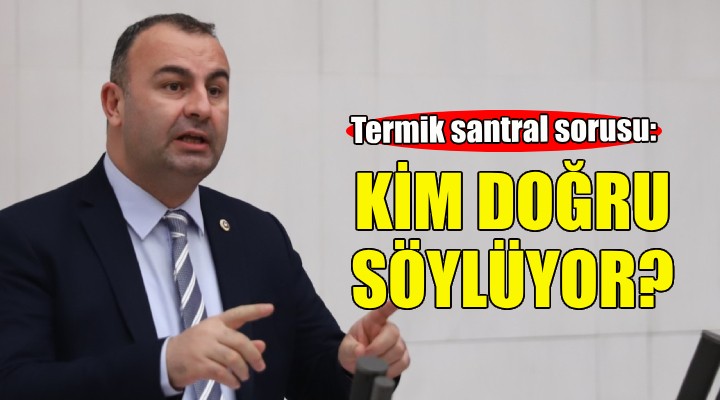 Ednan Arslan dan termik santral sorusu: Kim doğru söylüyor?