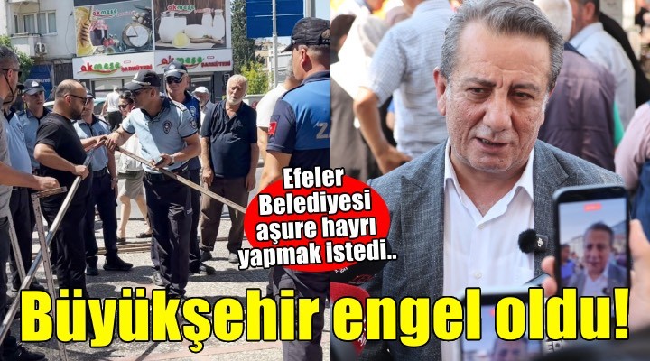 Efeler Belediyesi'nin aşure hayrına Büyükşehir engeli!