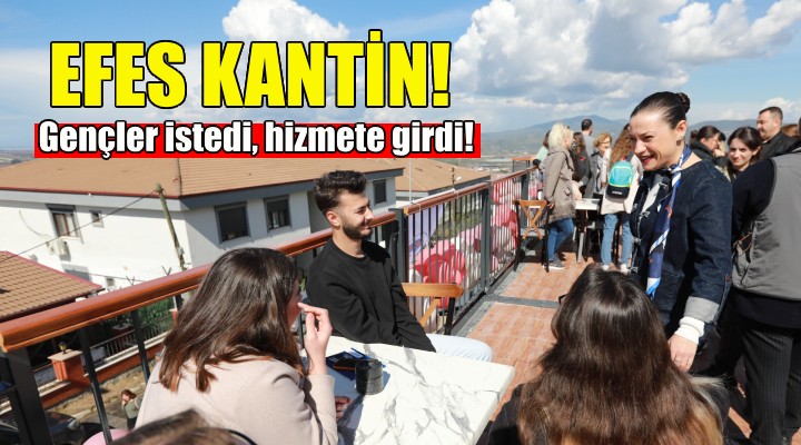 Efes Kantin hizmete girdi!