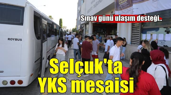 Efes Selçuk Belediyesi nden sınav günü ulaşım desteği