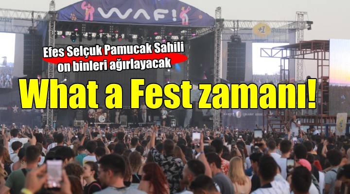 Efes Selçuk Pamucak Sahili nde What A Fest zamanı...