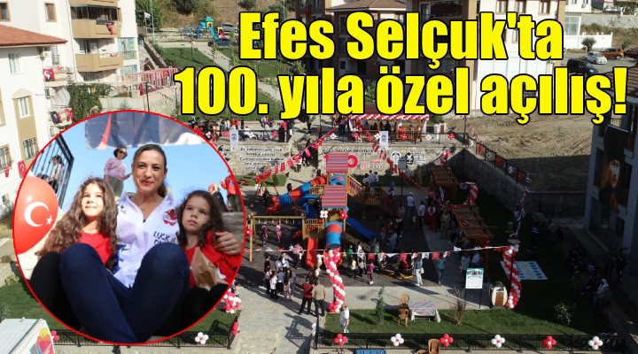 Efes Selçuk ta 100. yıla özel açılış!