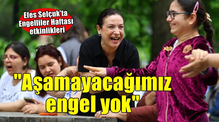 Efes Selçuk ta Engelliler Haftası etkinlikleri