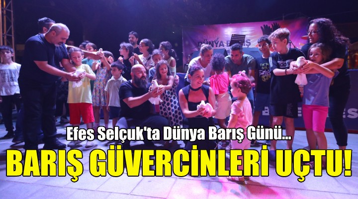 Efes Selçuk ta barış güvercinleri uçtu!