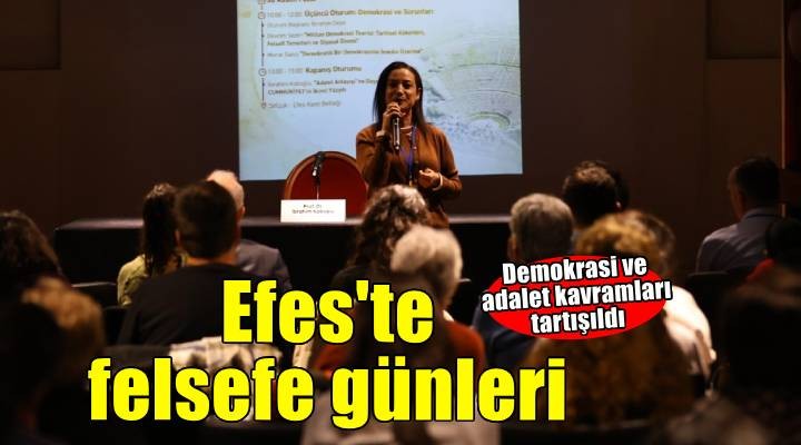 Efes Selçuk ta felsefe günleri: Demokrasi ve adalet, felsefe ışığında tartışıldı
