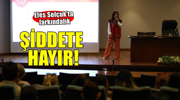 Efes Selçuk ta kadına yönelik şiddetle mücadele farkındalığı!