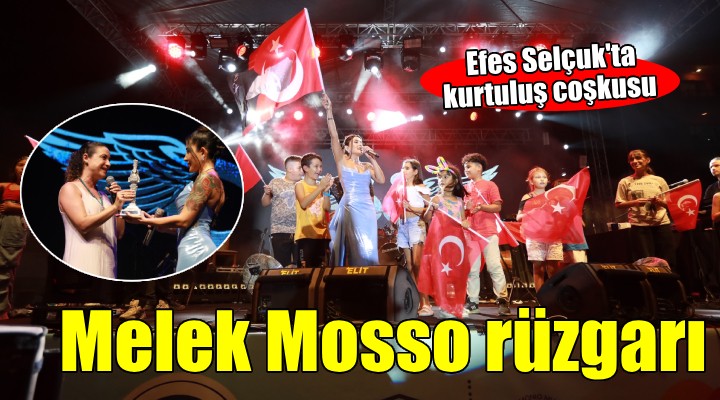 Efes Selçuk ta kurtuluş coşkusu Melek Mosso ile yaşandı...