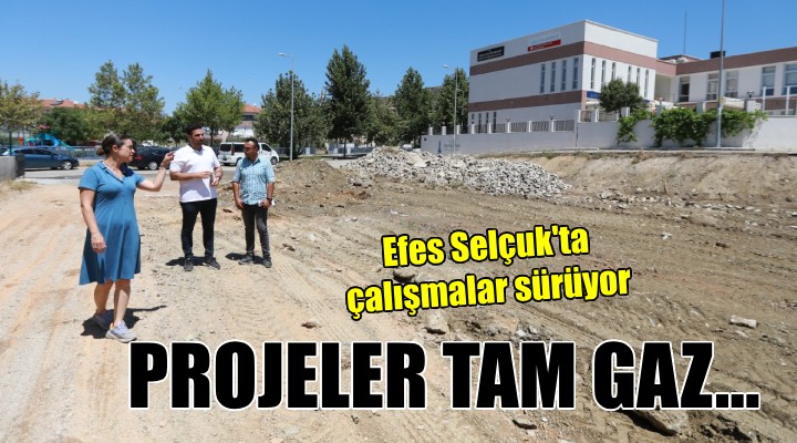 Efes Selçuk ta projeler tam gaz...