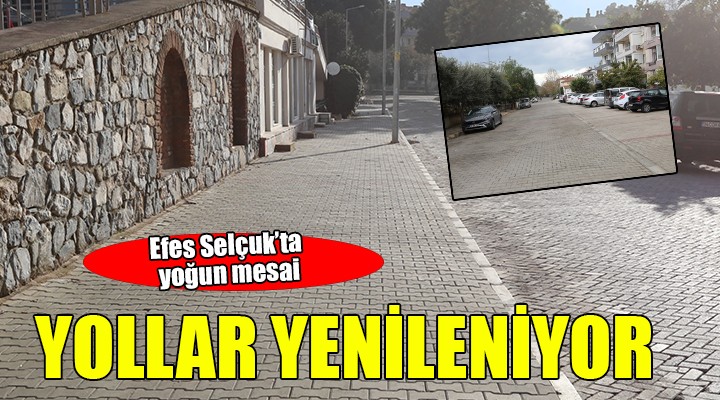 Efes Selçuk ta yoğun mesai... Yollar yenileniyor!