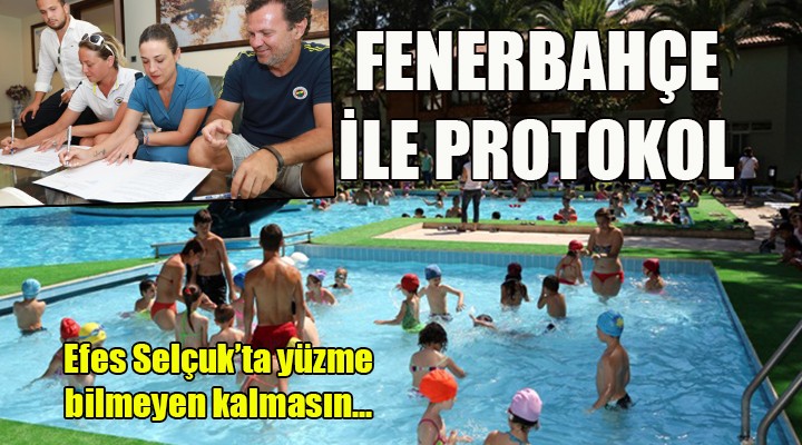 Efes Selçuk ta yüzme bilmeyen kalmasın! Fenerbahçe ile protokol...