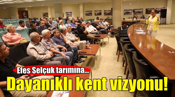 Efes Selçuk tarımına dayanıklı kent vizyonu!