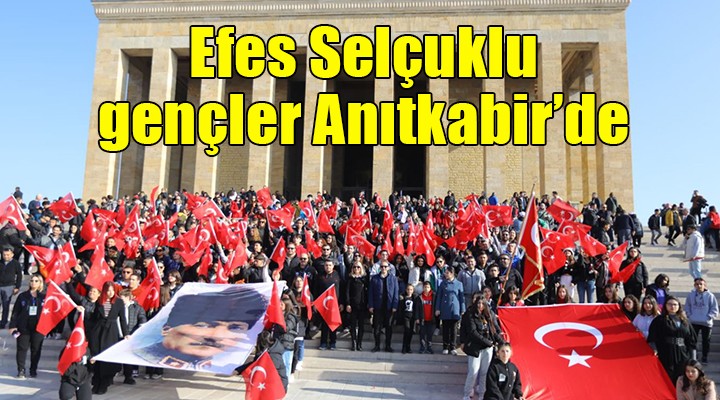 Efes Selçuklu gençler Anıtkabir de...