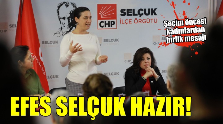 Efes Selçuklu kadınlar seçime hazır...