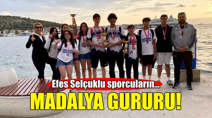 Efes Selçuklu sporcuların madalya gururu!