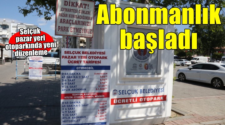 Efes Selçuk’ta pazar yeri otoparkında hem ücretsiz süre arttı hem abonmanlık başladı