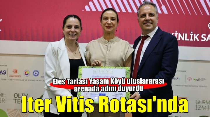 Efes Tarlası Yaşam Köyü Iter Vitis Rotası'nda