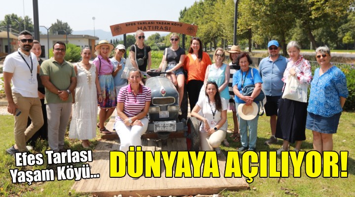 Efes Tarlası Yaşam Köyü dünyaya açılıyor!