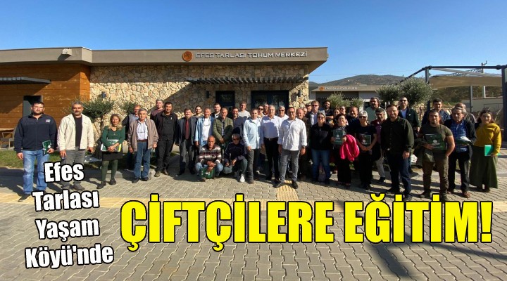 Efes Tarlası Yaşam Köyü nde çifçilere eğitim!