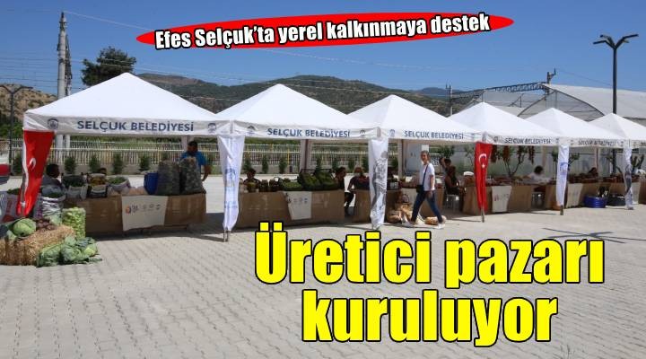 Efes Tarlası Yaşam Köyü nde üretici pazarı kuruluyor