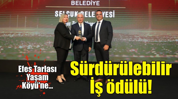 Efes Tarlası Yaşam Köyü ne Sürdürülebilir İş ödülü!