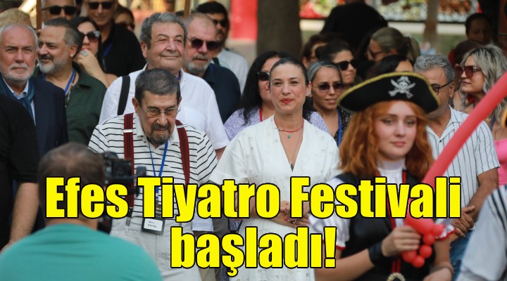 Efes Tiyatro Festivali başladı!