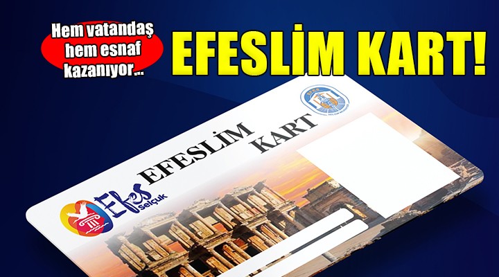 Efeslim Kart hem esnafa hem vatandaşa kazandırıyor