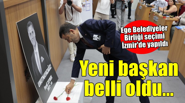 Ege Belediyeler Birliği nde yeni başkan belli oldu