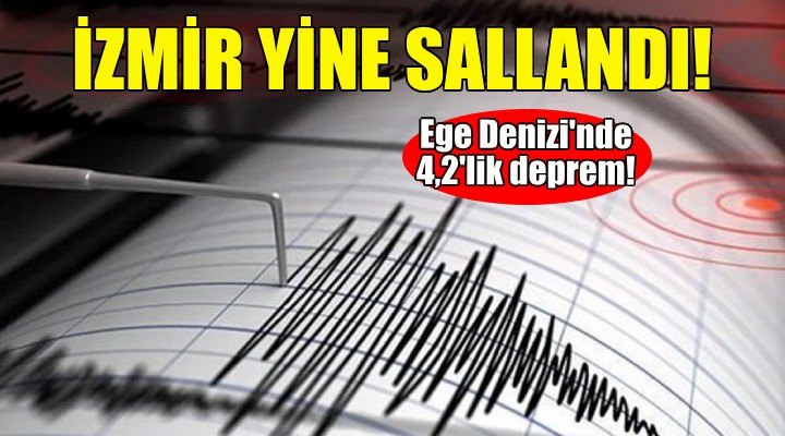 Ege Denizi nde deprem... İzmir yine sallandı!