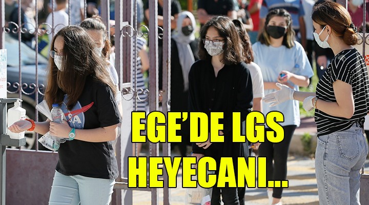 Ege de LGS heyecanı!