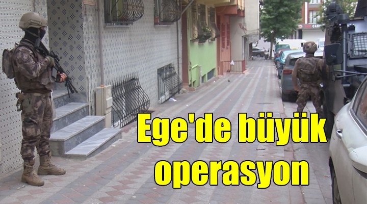 Ege de büyük operasyon!