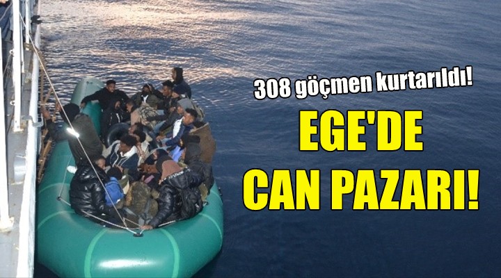 Ege de can pazarı: 308 göçmen kurtarıldı!