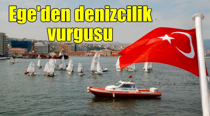 Ege den denizcilik vurgusu...