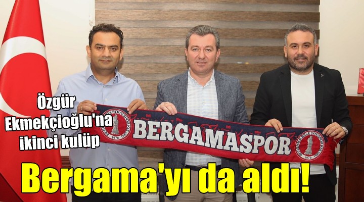 Ekmekçioğlu Bergama Belediyespor u da aldı